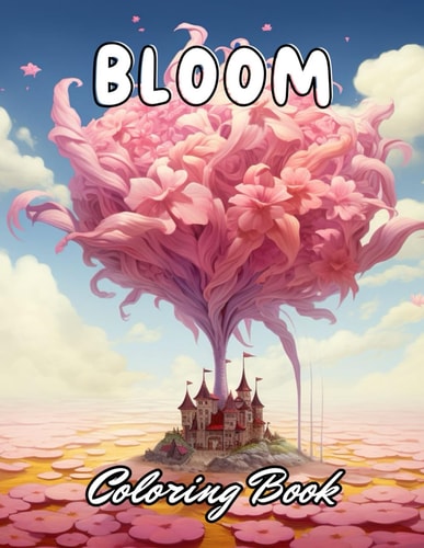 Bloom Coloring Book 100+ New and Exciting Designs for All Fans