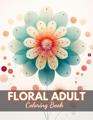 Floral Adult Coloring Book New Edition And Unique High-quality Illustrations Coloring Pages