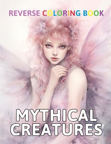 Mythical Creatures Reverse Coloring Book New and Exciting Color Designs, Draw Your Lines
