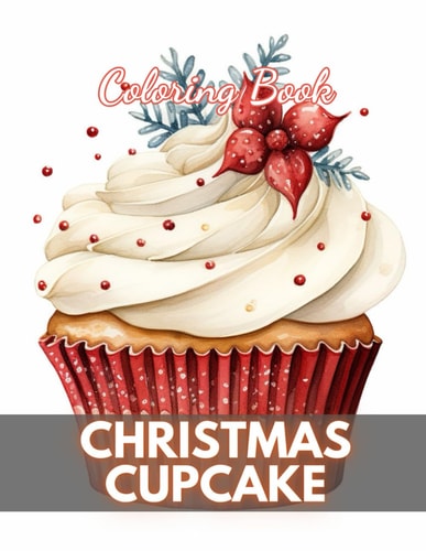 Christmas Cupcake Coloring Book 100+ New Designs for All Ages