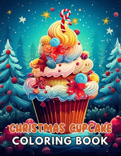Christmas Cupcake Coloring Book Beautiful and High-Quality Design To Relax and Enjoy