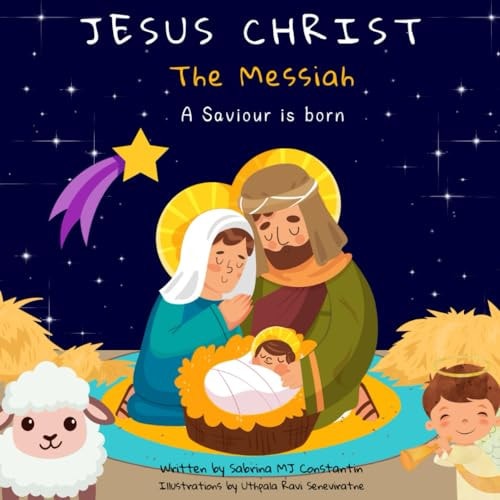 Jesus Christ The Messiah: A Saviour is Born