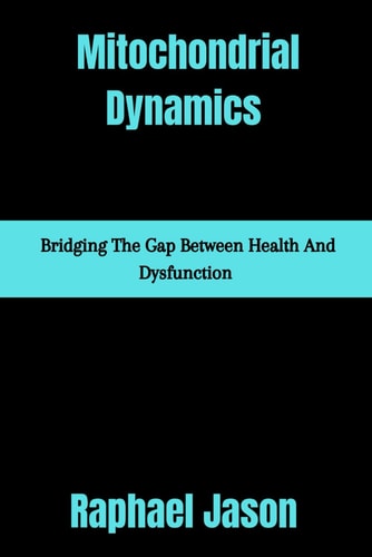 Mitochondrial Dynamics Bridging the Gap Between Health and Dysfunction