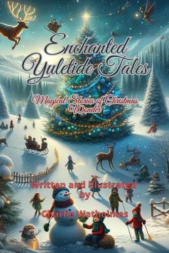 Enchanted Yuletide Tales Magical Stories of Christmas Wonder