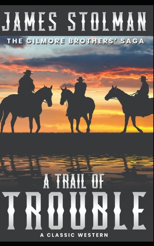 A Trail of Trouble The Gilmore Brothers' Saga