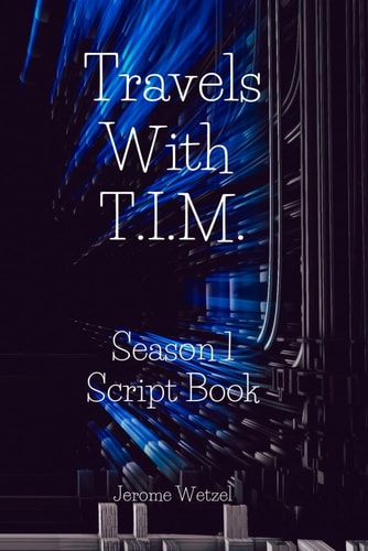 Travels With T.I.M. Season 1 Script Book