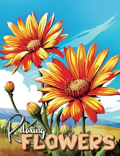 Relaxing Flowers Adult Coloring Book for Women with Stunning Peaceful Blooms to Color