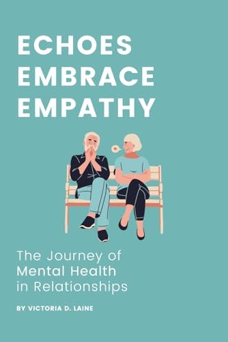 Echoes, Embrace, Empathy The Journey of Mental Health in Relationships