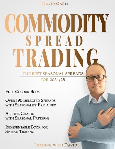 Commodity Spread Trading - The Best Seasonal Spreads for 2024/25 Over 190 Selected Spreads with Chart. Full-colour Book. Indispensable Book for Spread Trading.