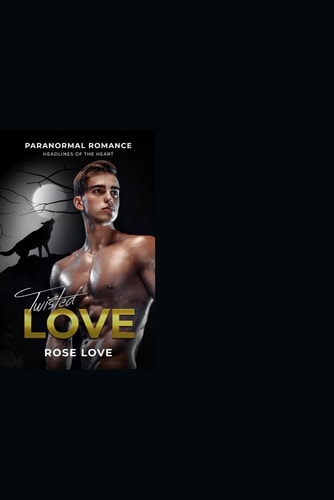 Paranormal Romance A Wolf/Shifter Twisted Love Headlines of the Heart