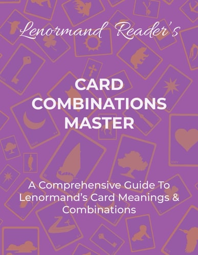 Card Combinations Master A Comprehensive Guide For Mastering Lenormand's Cards & Combinations