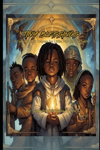 Tiny Blessings A Collection of Prayers for Little Warriors of Faith