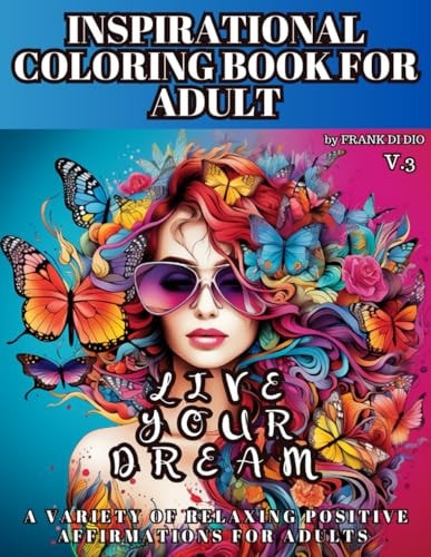 Inspirational Coloring Book for Adult, a Variety of Relaxing Positive Affirmations for Adults Live Your Dream