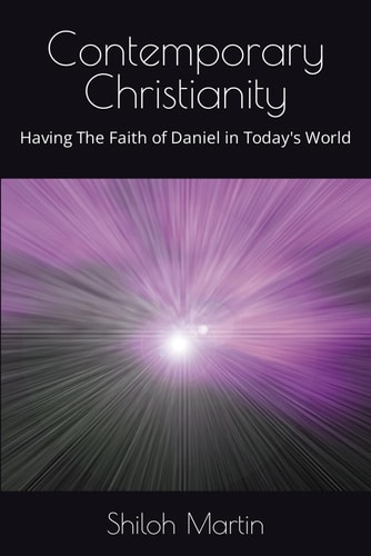 Contemporary Christianity Having The Faith of Daniel in Today's World