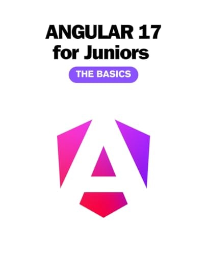 Angular 17 for Juniors The Basics You Must Know (2024)