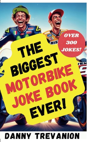 The Biggest Motorbike Joke Book Ever! Over 300 Funny Motorcycle Gags for Bikers of All Ages