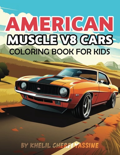 American Muscle V8 Cars Coloring Book for Kids More Then +50 Classic Cars Edition, High Quality and Easy to Color, Great Gift for Lovers of Classic Muscle Cars of Boys and Children
