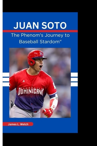 Juan Soto The Phenom's Journey to Baseball Stardom"