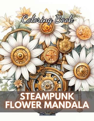 Steampunk Flower Mandala Coloring Book High-Quality and Unique Coloring Pages