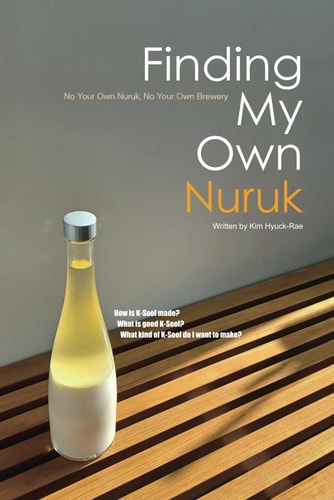 Finding My Own Nuruk No Your Own Nuruk, No Your Own Brewery