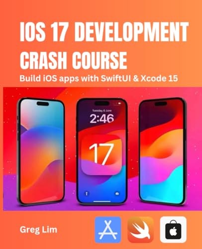 IOS 17 Development Crash Course Build IOS Apps with SwiftUI and Xcode 15
