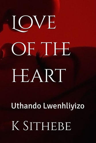 Love of the Heart Uthando Lwenhliyizo