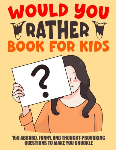 Would You Rather Book For Kids Fun and Whimsical Dilemmas to Spark Imagination