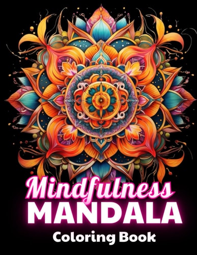 Mindfulness Mandala Coloring Book High Quality +100 Beautiful Desings for All Ages, A Lot of Fun