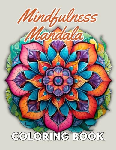 Mindfulness Mandala Coloring Book High Quality +100 Beautiful Designs for All Fans
