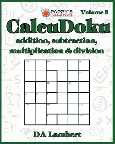 Pappy's CalcuDoku Addition, Subtraction, Multiplication & Division