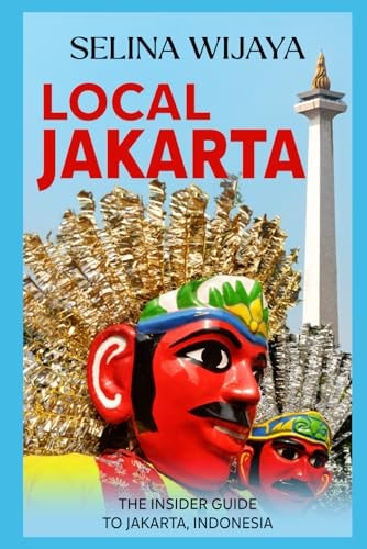 Local Jakarta The Insider Guide to Jakarta, Indonesia
