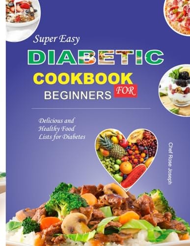 Super Easy Diabetic Cookbook For Beginners Delicious and Healthy Food Lists for Diabetes