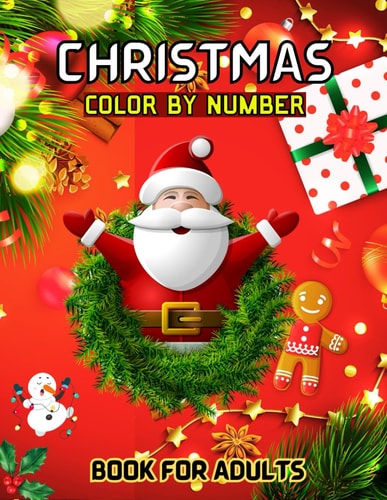 Christmas Color By Number Book For Adults Winter Holiday Coloring Book for Adult, Seniors Teens and Women ( Color By Number For Adults )