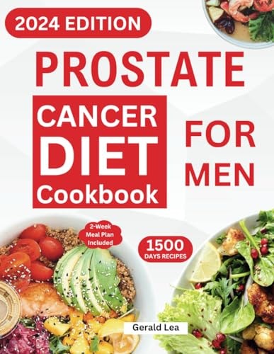Prostate Cancer Diet Cookbook for Men Essential Guide to Prostate Cancer Reversal and Prevention with Nourishing & Delicious Recipes to Promote Health (14-Day Meal Plan Included)