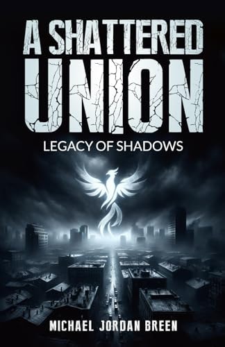 A Shattered Union Legacy of Shadows