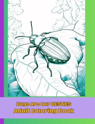 Bugs Are Our BESTIES Adult Coloring Book