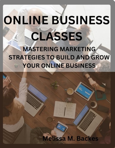 Online Business Classes Mastering Marketing Strategies To Build And Grow Your Online Business
