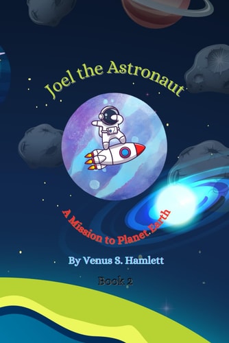 Joel the Astronaut A Mission to Planet Earth