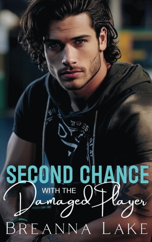 Second Chance With The Damaged Player A Small Town Brother's Best Friend Romance