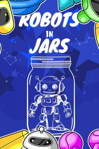 Robots in Jars