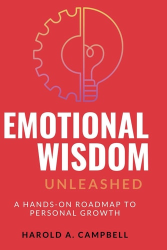 Emotional Wisdom Unleashed A Hands-On Roadmap to Personal Growth