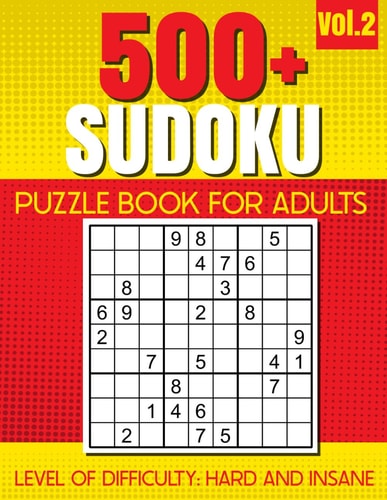 500+ SUDOKU Puzzle Book for Adults VOL.2 Level of Difficulty - Hard and Insane