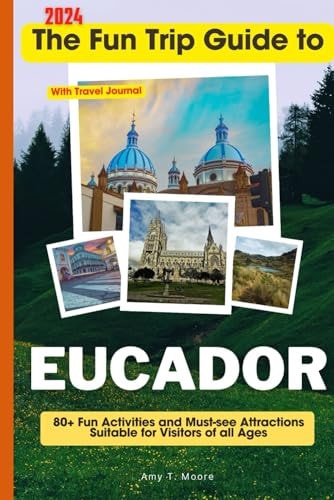 The Fun Trip Guide To Eucador 80+ Fun Activities and Must-see Attractions Suitable for Visitors Of All Ages In Eucador
