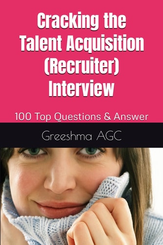 Cracking the Talent Acquisition (Recruiter) Interview 100 Top Questions & Answer