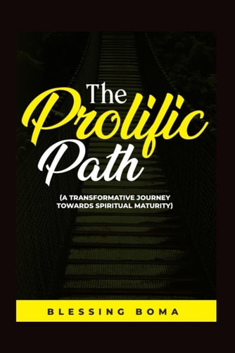 The Prolific Path A Transformative Journey Towards Spiritual Maturity