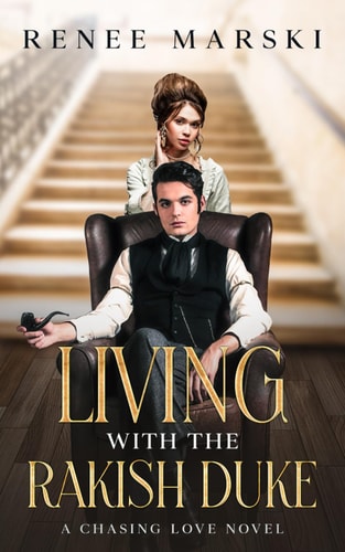 Living with the Rakish Duke A Chasing Love Novel