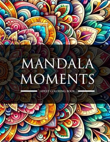 Mandala Moments Coloring Book for Adults