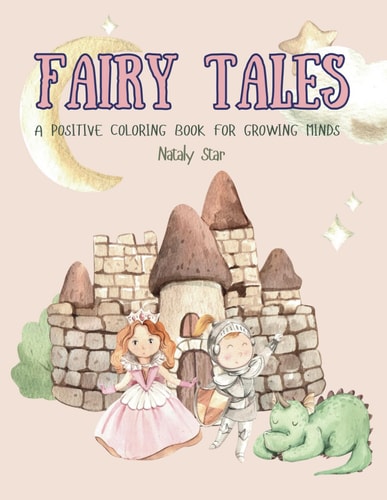 Fairy Tales A Positive Coloring Book for Growing Minds