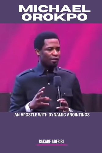 Michael Orokpo An Apostle with Dynamic Anointings