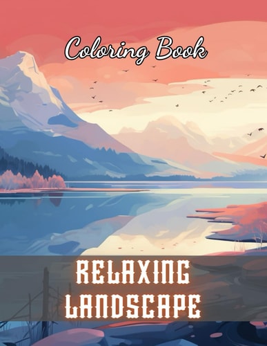 Relaxing Landscape Coloring Book For Adults New and Exciting Designs